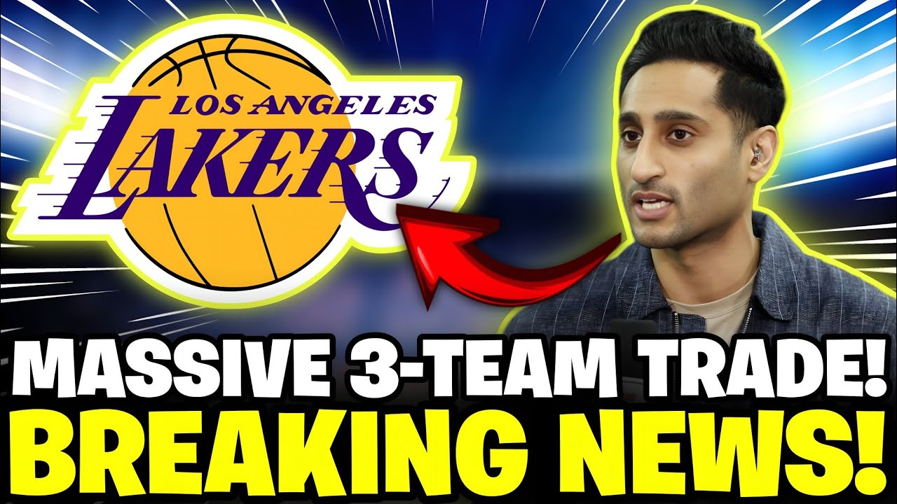 JUST IN: MASSIVE 3-TEAM TRADE SENDS A SUPERSTAR TO LOS ANGELES! LAKERS NEWS