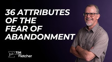 The Characteristics of Complex Trauma - Part 3 - Fear of Abandonment