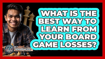 What Is The Best Way To Learn From Your Board Game Losses? - The Board Game Xpert