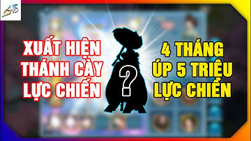 VLTK Mobile - 4 tháng úp 5 triệu lực chiến - Xuất hiện thánh cày lực chiến liên server | Game Mobile
