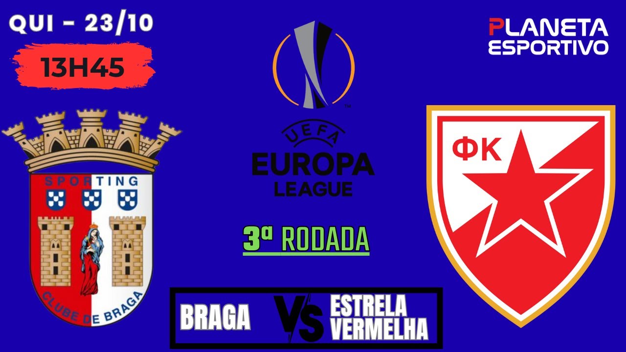 AO VIVO BRAGA-POR X ESTRELA VERMELHA (SÉRVIA) | LIGA EUROPA 3ª RODADA ...