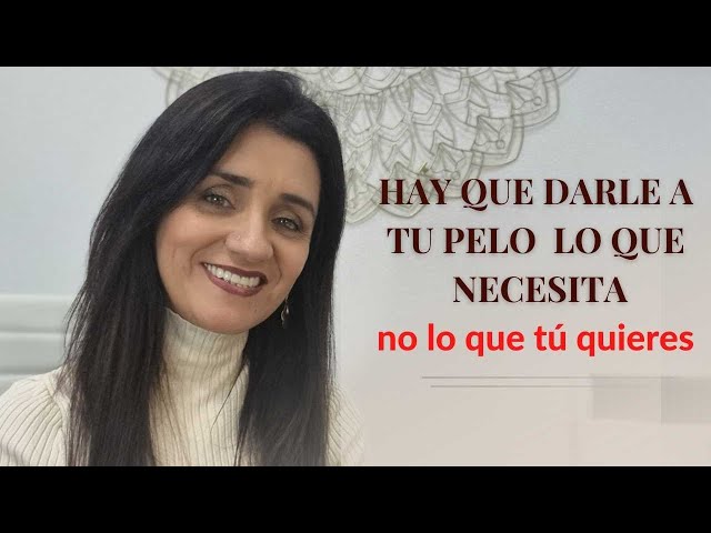 Hay que darle a tu pelo lo que necesita no lo que tú quieres