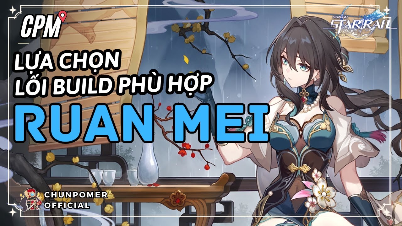 RUAN MEI | LỰA CHỌN HƯỚNG BUILD PHÙ HỢP VÀ XÂY DỰNG ĐỘI HÌNH TỐI ƯU ...