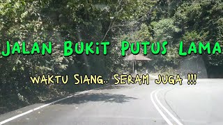 JALAN BUKIT PUTUS LAMA, SELEKOH TAJAM,...Waktu Siang Seram Juga,,,Hampir Tiada Kenderaan Melaluinya