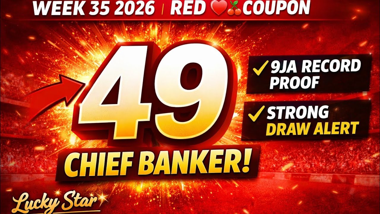 🔥 WEEK 35 RED ♥️🍒 COUPON SHOCKER! 49 CONFIRMED CHIEF BANKER DRAW | 9JA ...