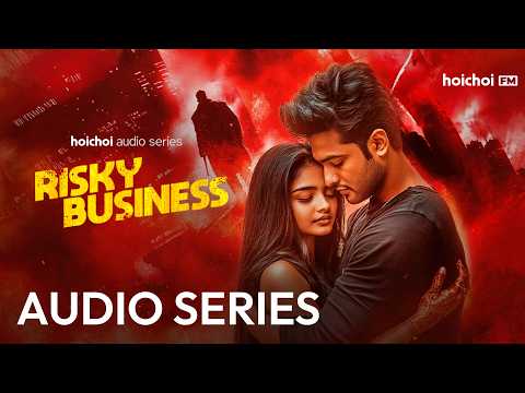Risky Business | Sayam Das | Audio Series | hoichoi FM