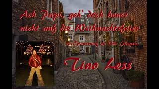 Tino Less @ X-Mas 🡆 Ach Papi, geh' doch heuer nicht auf die Weihnachtsfeier  (Udo Jürgens Cover)