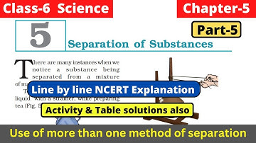 Separation of Substances Class 6 Science Chapter 5 line by line NCERT Explanation | Part 5 #class6