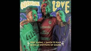 Fidel Nadal ft. Santa Fe Klan - Mexican Institute of Sound - Angel Jair - International love (AUDIO)