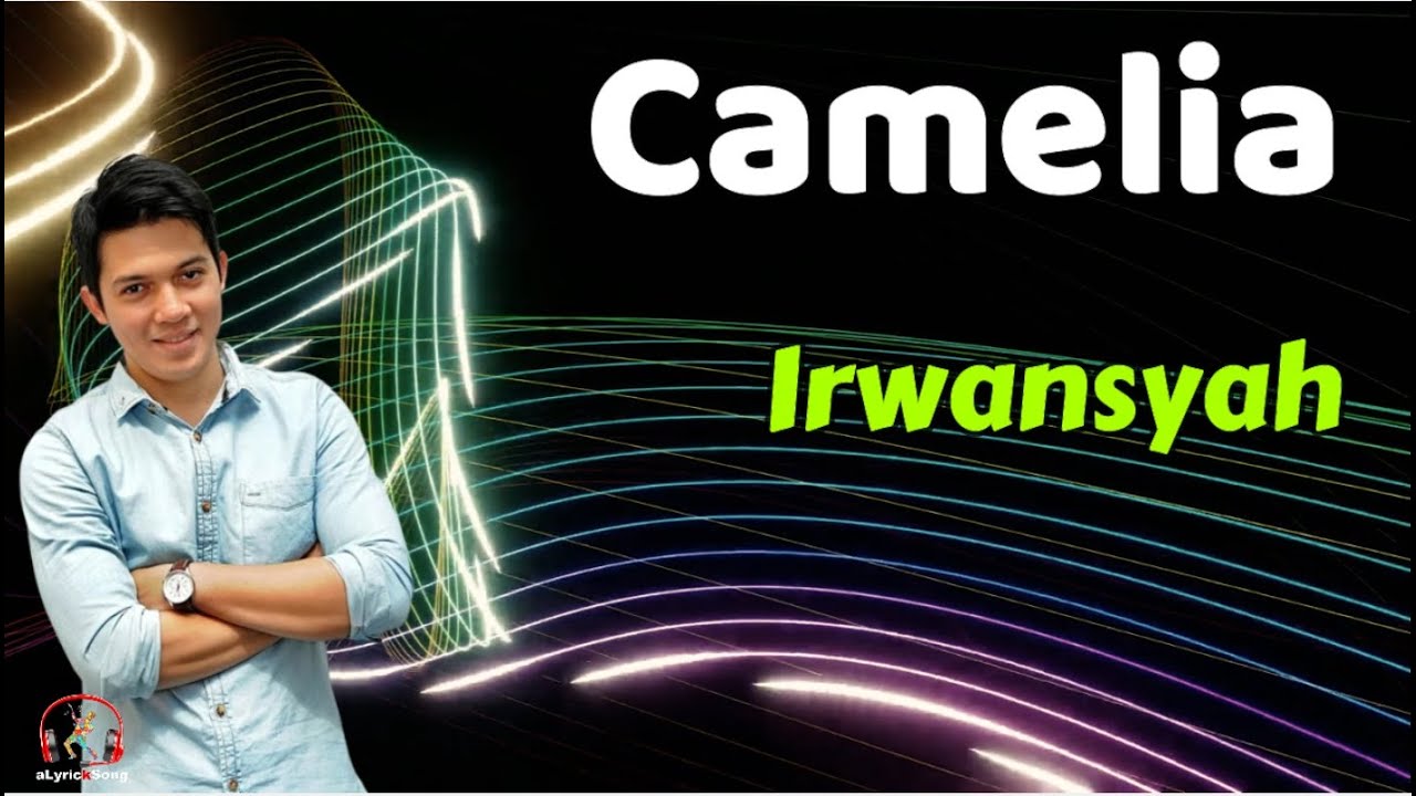 Irwansyah - Camelia (Lirik Lagu) - YouTube