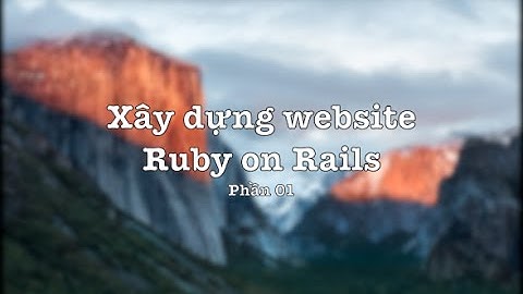 [Bài 1] Xây dựng Website với Ruby on Rails