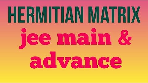 matrix problem||hermitian matrix|| jee main& advance