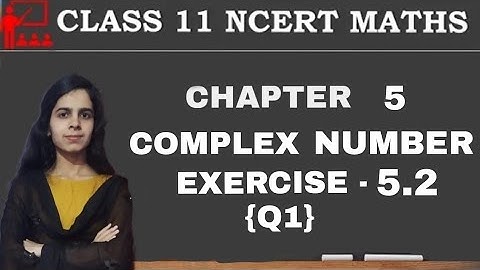 class 11, chapter 5 exercise 5.2 questions 1 | complex number and quadratic equations