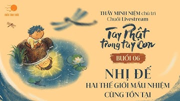 Thầy Minh Niệm | Buổi 06: Nhị Đế - Hai thế giới mầu nhiệm cùng tồn tại I Chuỗi: TPTTC I 17.11.2024