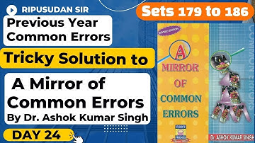 Sets 179-186 | A Mirror of Common Errors | Ashok Kumar Singh | Explained By Ripusudan Sir