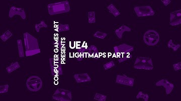 UE4 Lightmaps Part 2