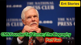 The biography of CNN founder Ted Turner Pt 2 | Ent Stories