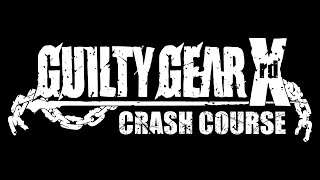 Guilty Gear Crash Course (Opening/Coming Soon)