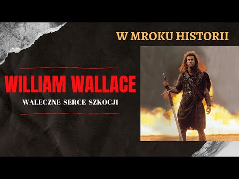 William Wallace - waleczne serce Szkocji | W mroku historii #3