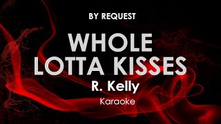 Whole Lotta Kisses | R  Kelly karaoke