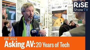 20 years of ISE and AV technology | Influential innovations explored | ISE 2024