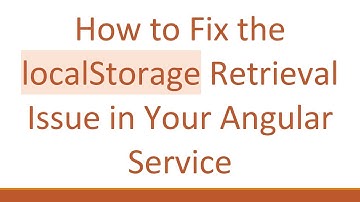 How to Fix the localStorage Retrieval Issue in Your Angular Service