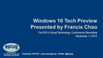 Windows 10 Tech Preview - Francis Chao - APCUG 2014 Fall VTC