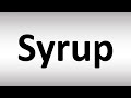 How to Pronounce Syrup