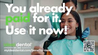 Your Insurance Benefits Are Ticking Away | Use Them Now | Ideal Dental