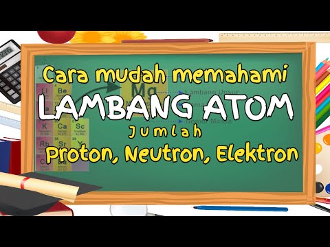 Struktur Atom (2) | Cara Paling Mudah Menentukan Jumlah Proton, Neutron, dan Elektron