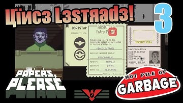 Papers Please: Stickler Mode - EPISODE 3 - Hot Pile of Garbage with Video Sergei