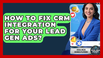 How To Fix CRM Integration For Your Lead Gen Ads? - Social Media Business Playbook