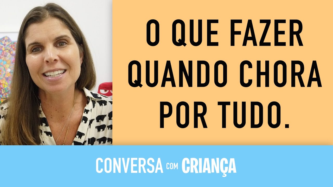 Chora Por Tudo o que fazer com o meu filho que chora por tudo