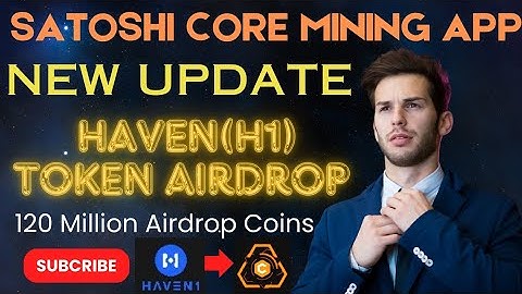 Satoshi Core Mining App New Update|Participate & Claim Haven1(H1) Token Airdrop|Crypto Airdrops 2.0