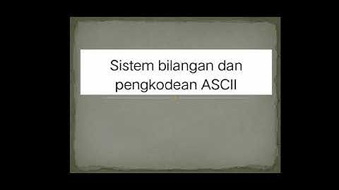 Sistem bilangan dan pengkodean ASCII