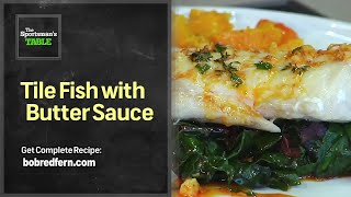 Tile Fish & Butter Sauce | The Sportsman's Table