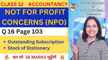 Q 16 Page 103 Not for PROFIT Concerns | 12th Accounts Maharashtra Board Chapter 2 NPO | Pooja Kela