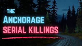 The Serial Killer Who Stalked Anchorage Alaska