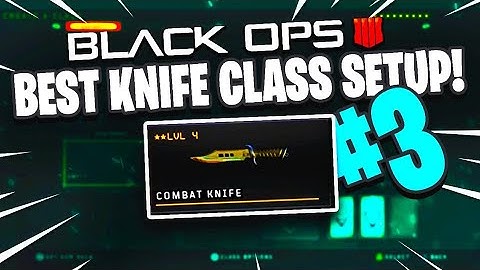 Best Knife Only Class Set-Up #3 (Bo4)