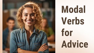 "Mastering Modals: Fill the Blanks with Modal Verbs for Advice"