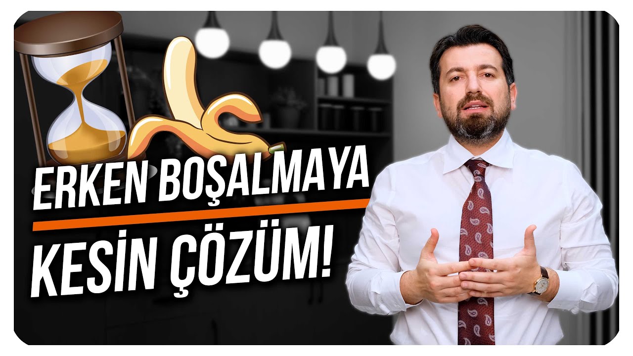ERKEN BOŞALMA İÇİN KALICI ÇÖZÜM!
