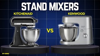 KitchenAid Vs Kenwood: Best Stand Mixer For You? Which Brand Is More Reliable?