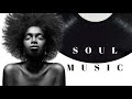 Best Soul Music Playlist 2021 - Greatest Soul Songs Of All Time