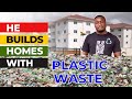 Man sets to END homelessness by building HOMES with recycling Plastic waste.....