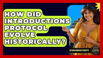How Did Introductions Protocol Evolve Historically? - Beyond Borders Etiquette