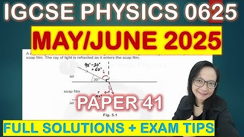 IGCSE Physics 0625/41 2025 | Key Concepts + Model Answers