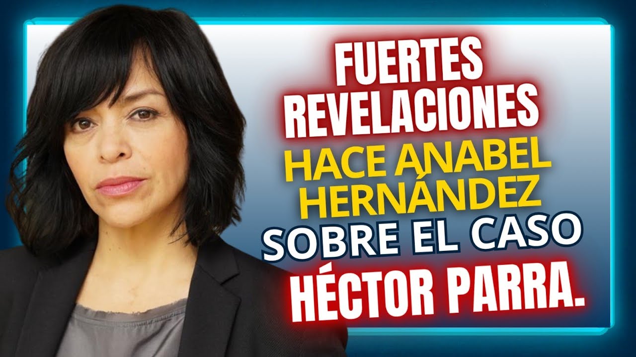 ANABEL HERNÁNDEZ HACE REFERENCIA INDIRECTA AL CASO DE HECTOR PARRA...PORQUE SE METIÓ SERIO MAYER?