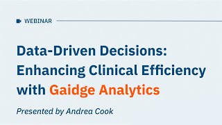 Data-Driven Decisions: Enhancing Clinical Efficiency with Gaidge Analytics
