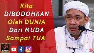 Ustaz Ahmad Rizam - Kita DIBODOHKAN Oleh DUNIA Dari MUDA Sampai TUA