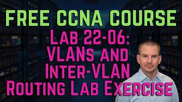 Free CCNA 200-301 Course 22-06: VLANs and Inter VLAN Routing Lab Exercise